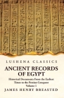 Ancient Records of Egypt Historical Documents From the Earliest Times to the Persian Conquest Volume 1 By James Henry Breasted Cover Image