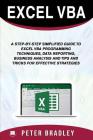 Excel VBA: A Step-by-Step Simplified Guide to Excel VBA Programming Techniques, Data Reporting, Business Analysis and Tips and Tr By Peter Bradley Cover Image