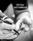 Tattoo Sketchbook: Ideal for Professional Tattooists and Students - Log Book with Space to Plan Out the Placement of the Tattoo on the Bo Cover Image