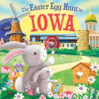 The Easter Egg Hunt in Iowa By Laura Baker, Jo Parry (Illustrator) Cover Image