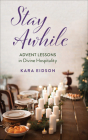 Stay Awhile: Advent Lessons in Divine Hospitality By Kara Eidson Cover Image
