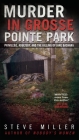 Murder in Grosse Pointe Park: Privilege, Adultery, and the Killing of Jane Bashara By Steve Miller Cover Image