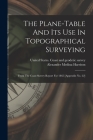 The Plane-table And Its Use In Topographical Surveying: From The Coast Survey Report For 1865 [appendix No. 22] By Alexander Medina Harrison, United States Coast and Geodetic Surve (Created by) Cover Image