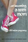 On Becoming a Teen Mom: Life before Pregnancy Cover Image