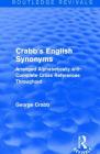 Routledge Revivals: Crabb's English Synonyms (1916): Arranged Alphabetically with Complete Cross References Throughout Cover Image