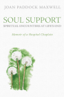 Soul Support: Spiritual Encounters at Life's End Cover Image