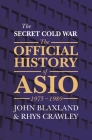 The Secret Cold War: The Official History of ASIO, 1975-1989 By John Blaxland, Rhys Crawley Cover Image