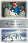 No Regrets, No Apologies By MD Michael C. Sinclair Cover Image
