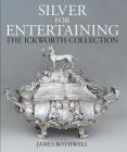 Silver for Entertaining: The Ickworth Collection (National Trust Series) By James Rothwell Cover Image
