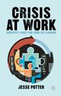 Crisis at Work: Identity and the End of Career By J. Potter Cover Image