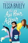 The Au Pair Affair: A Novel (Big Shots #2) By Tessa Bailey Cover Image