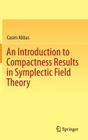 An Introduction to Compactness Results in Symplectic Field Theory By Casim Abbas Cover Image