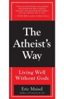 The Atheist's Way: Living Well Without Gods Cover Image