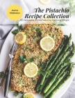 The Pistachio Recipe Collection: 50 Delectable Dishes Featuring the Nutty Delight By Jessica Hiddleston Cover Image