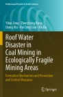 Roof Water Disaster in Coal Mining in Ecologically Fragile Mining Areas: Formation Mechanism and Prevention and Control Measures (Professional Practice in Earth Sciences) By Yifan Zeng, Zhenzhong Pang, Qiang Wu Cover Image