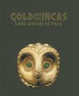 Gold and the Incas: Lost Worlds of Peru Cover Image
