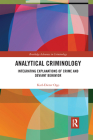 Analytical Criminology: Integrating Explanations of Crime and Deviant Behavior (Routledge Advances in Criminology) Cover Image