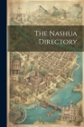 The Nashua Directory By Anonymous Cover Image