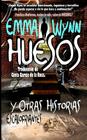 HUESOS Y Otras Historias Escalofriantes By Emma Wynn Cover Image