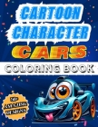 Cartoon Character Cars Coloring Book: Over 50 Cool And Amazing Caricatured Sports Supercar Designs For Children And Teens Aged 8 to 16, Perfect For Re Cover Image