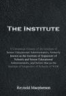 The Institute: A Centennial History of the Institute of Senior Educational Administrators, formerly known as the Institute of Inspect By Reynold MacPherson Cover Image