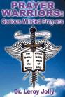 Prayer Warriors: Serious Minded Pray-ers By Leroy Jolly Cover Image