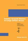Seismic Ground Motion in Large Urban Areas (Pageoph Topical Volumes) By Giuliano F. Panza (Editor), Ivanka Pakaleva (Editor), Concettina Nunziata (Editor) Cover Image