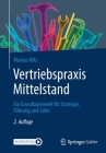 Vertriebspraxis Mittelstand: Ein Grundlagenwerk Für Strategie, Führung Und Sales By Markus Milz Cover Image