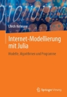 Internet-Modellierung Mit Julia: Modelle, Algorithmen Und Programme By Ulrich Hofmann Cover Image