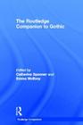 The Routledge Companion to Gothic (Routledge Companions) By Catherine Spooner (Editor), Emma McEvoy (Editor) Cover Image