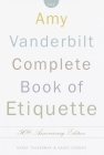 The Amy Vanderbilt Complete Book of Etiquette: 50th Anniversay Edition By Nancy Tuckerman, Nancy Dunnan Cover Image