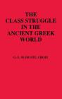 Class Struggle in the Ancient Greek World By Geoffrey E. Maurice Ste Croix Cover Image