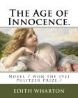 The Age of Innocence.: Novel / won the 1921 Pulitzer Prize./ Cover Image