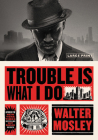 Trouble Is What I Do (Leonid McGill) By Walter Mosley Cover Image