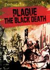 Plague: The Black Death (Doomed!) By Janey Levy Cover Image