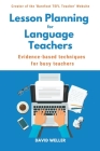 Lesson Planning for Language Teachers: Evidence-Based Techniques for Busy Teachers By David Weller Cover Image