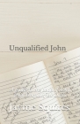 Unqualified John: A guide to the book of John from Unqualified Daily By Jayme Squires Cover Image