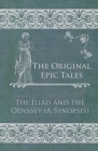 The Original Epic Tales - The Iliad and the Odyssey (A Synopsis) By Anon Cover Image