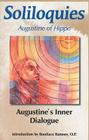 Soliloquies: Augustine's Inner Dialogue (Works of Saint Augustine) By John E. Rotelle (Editor), St Augustine, Kim Paffenroth (Translator) Cover Image