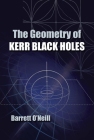 The Geometry of Kerr Black Holes (Dover Books on Physics) Cover Image