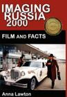 Imaging Russia 2000: Film and Facts By Anna M. Lawton Cover Image