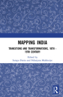 Mapping India: Transitions and Transformations, 18th-19th Century By Sutapa Dutta (Editor), Nilanjana Mukherjee (Editor) Cover Image