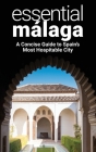 Essential Málaga: A Concise Guide to Spain's Most Hospitable City Cover Image