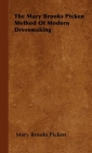 The Mary Brooks Picken Method of Modern Dressmaking By Mary Brooks Picken Cover Image