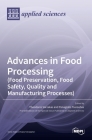 Advances in Food Processing (Food Preservation, Food Safety, Quality and Manufacturing Processes) Cover Image