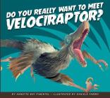 Do You Really Want to Meet Velociraptor? (Do You Really Want to Meet a Dinosaur?) Cover Image