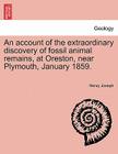 An Account of the Extraordinary Discovery of Fossil Animal Remains, at Oreston, Near Plymouth, January 1859. By Henry Joseph Cover Image