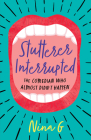 Stutterer Interrupted: The Comedian Who Almost Didn't Happen Cover Image