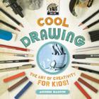 Cool Drawing: The Art of Creativity for Kids: The Art of Creativity for Kids (Cool Art) By Anders Hanson Cover Image