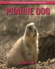 Prairie Dog: Fun Facts and Amazing Photos Cover Image
